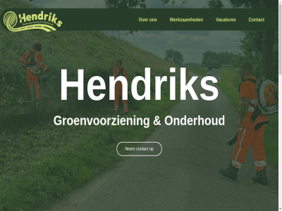 +31 0 14 199 24/7 329 6 79 aannemer actief acut afsprak afstemm algemen allen altena bedien belangrijk bermonderhoud beschik betrouw bred calamiteit calamiteitenwereld combinatie contact daardor dagelijk denk dienst diezelfd e ervar flexibiliteit gat gepland gerealiseerd geregeld goed groenvoorzien handjes hegg hel hendrik info@hendriksgroen.nl inzet klar klus knipp kort kracht lang lever lijn locatie locaties maaiwerk manier media mee meerder mens nederland nem netjes onderhoud ondersteun onz opdrachtgever opruim over partner pass regel reinig schakel sijlweg situatie snel snelheid stat t team tegelijk toe tunnelrein uitgevoerd vacatures vakmens vanuit veilig verantwoord verkeersmaatregel volgen we weg werk werkendam werkzam wet wij will zit zorg zwerfvuil