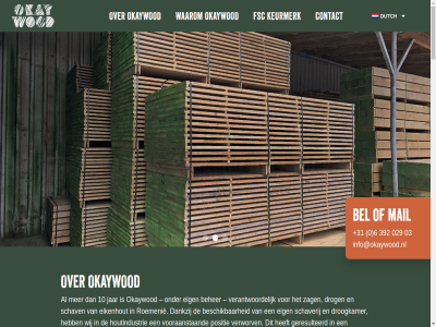 +31 0 029 03 10 1411 2 2022 2025 392 6 9 aanmerk aansluit accredited advies afgestemd afkomst afmet all allen and barcoder based beheerd beher behoeft bel benieuwd bent beschik beteken betrouw bewerk bied bijvoorbeeld bosbeher bosconcessie boss bv c126370 calculation certificat certificeerder cijfer climat co2 co2e cobuss coc000467 combined concurrentievoordel conform considerably contact contributed control controleert copyright council dankzij denk desgewenst drog droogproces droogt droog­kamer dutch duurzam efficientie eig eikenhout eind eis emission en/of en16258 environment eventueel expertis fabrikat faciliteit flexibel forest framework fsc fsc-eis gecertificeerd geest gehel geinteresseerd gemaakt geresulteerd gerust geschaafd gezaagd glec goed groet grondstoff half hoogwaard hout houtindustrie houtproduct info@okaywood.nl jar keurmerk kg kiez klant klanttevred komt kwaliteitsborg lever leverancier leveringsschema levert lijdt lkw maatwerk mail mat mitchell naard nem netwerk nr offert okaywod olien on onafhank ontvang onz ook oploss partner pas perfect positie product productielijn productieproces productspecificaties professionel protection rail/short reductie reduction resulteert road roemenie rubberstrat s schaaft schaf schav schaverij sea sind skh skh-coc000467 soort specifiek spel spor spuit standaard stat stelt stewardship teven thuis thus tijd to toeleveringsket transport transporteur trot uiteraard uitgerust uitsluit valt vanuit verantwoord vermog verpak verrass vertrouw vervoer verworv verzekert voldan vooraanstaand voorzien vriendelijk vrijblijv waarom walter well well-to-whel wellicht wens whatsapp whel wij wtw zag zeker zowel