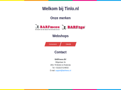 +31 -5148032 0 10 2651 3e barfmenu berkel bv consument contact e e-mail mail merk onz rodenrijs support@barfmenu.nl ta tel tinlo.nl webshop welkom wilgenlan zakelijk