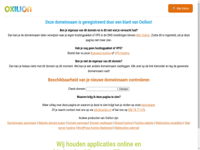 088 678 77 78 aanvrag applicaties bel beschik bestel bied binn busines check contact controler daarbij dns domein domeinnam eig eigenar geregistreerd gewenst helas hieronder hoort host hosting hostingpakket houd info@oxilion.nl ingesteld instell jouw kennisbank klant klik kop krijg krijgt lat leg link moment nederland neemt nieuw onlin onz oxilion pagina person product server shared snel uitleg vast vastlegg vergelijk verwacht verwijz via vind vps waarom web webhost webmail websit wel wij wordpres zien zoal zodra