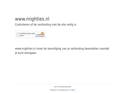 8524c082db1dcb09 beoordel beveil cloudflar controler doorgan even geduld id kunt prestaties ray sit veilig verbind voordat www.mighties.nl