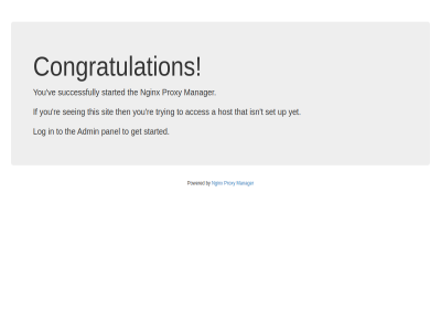 a acces admin by congratulation default get host if isn log manager nginx panel powered proxy re seeing set sit started successfully t that the then this to trying up ve yet you