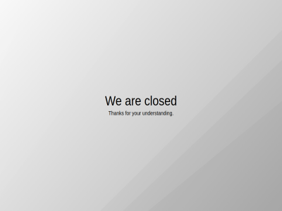 are closed for thank understand we your