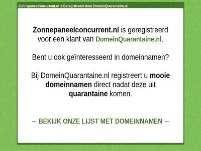 bekijk bent direct domeinnam domeinquarantaine.nl geinteresseerd geregistreerd klant kom lijst mooi nadat onz quarantain registreert zonnepaneelconcurrent.nl