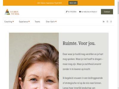 -10935866 06 1 15 2025 24 24h aanbod angst antwoord app avontur begeleid begeleidt bek bekijk bel belof bent beweg bijna binn binnenuit blik bracht breng bron coachgesprek coaching coachruimt concept contact copyright deinst ding diver doet drag durf e e-mail eig eigen elis empowerment en energie ervaart ervar exclusief experienc femal ga gan gedacht gehel gelof gevoel gezond goed groter gun hart hebt hel helemal hen herk heuvelrug hierdor hoeft hoofd hoogbegaafd huis impact info inner inspiratie intuitie inzicht jezelf jou jouw juist juli karin karin@vanbrontotbeek.nl kennis kennismakingsgesprek kent kern kijk kom kracht krijg landschap lang lat leadership leider leiderschap leiderschapsontwikkel leiderschapsreis leidinggev lever liep ligt livedag locaties loo mag mail mak manager matrescentie mee mens mentor moed moeder moederschap naast natur natural naturalleadership nem next niemand nieuw nodig observatie omarmt ondernem ontdek ontdekt ontsnap ontwikkel onverget operation opstell organisatie patron plek plopt professional reacties reis retreat rol ruimt rust scherp sprek stan stilt strak strategisch stroomt success systemisch team tegelijk tegenhoudt telefon tijden training traject trouw utrecht uur vanuit veenendal verandert verantwoord verbind verder vergrot verstill vertrag vertrouw verzamel voel voelbar volled vraagt vrag vrijblijv vrouw waard waardevoll war we welk werk wet wilt woont woord zachtheid zat zichtbar zoek zom
