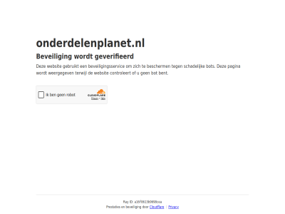 a16f8613b9698cea bent bescherm beveil beveiligingsservic bot cloudflar controleert even gebruikt geduld geverifieerd id onderdelenplanet.nl pagina prestaties privacy ray schadelijk terwijl websit weergegev
