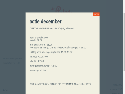 -13 0 00 077 1 10 12 1263 13 16 2 20 2025 23 25l 3 30 302 31 34 4 5 50 80 a aanbied actie allen asperg bami cafetaria chamomil december exclusief feestdag fran friet frikandel fuz gehaktbal gehaktebal geldig gewon grot halal hamburger jarig jubileum keuz kind kroket ma mango meerprijs mexicano middag mini nieuw normal oriental prin sito sluit statiegeld stick t/m tea tuss veldenseweg venlo ver viandel viert xxl za