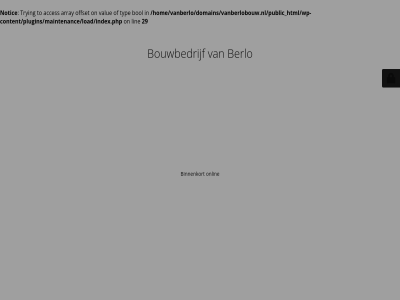 /home/vanberlo/domains/vanberlobouw.nl/public_html/wp-content/plugins/maintenance/load/index.php 29 berlo binnenkort bouwbedrijf lin notic on onlin