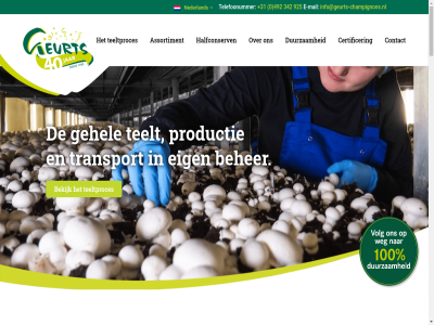 +31 0 1 100 2024 342 492 6 925 a aflever all allen assortiment barbecue bedrijfsnam beher behoort bekijk belangrijk bereid best bezoek biologisch blijf bracht brochur certificer champignon champignonsector champignonteelt contact daarna daarnaast dag dagelijk dak del derd direct dna download duurzam e e-mail e-mailadres echt een efficient eig emmer energie familiebedrijf foodindustrie gan gat gebeurt gebracht gebruik gehel geteeld geurt gewenst gezien gezond goed grot groter halfconserv hel hoogt houdbar huis ideaal info@geurts-champignons.nl innovatiev international invester klant klas koeling kok koud krijg kwaliteit kwekerij lat les levensstijl lever levert locatie mail mailadres manier med media men milhez milieu minimal nam namelijk national natur nederland nieuw oa omgan ondernem ontwikkel ontwikkeld onz opgehaald opslag paddenstoel pagina pas past perfect playlist privacystatement proces producer product productaanbod productie productiebedrijf productieproces ralph rondleid ruim s schakel slag social special techniek teelt teeltproces tel telefoonummer toekomst topkwaliteit transport transporteur tuss uitzend ultra vandag ver verantwoord verpak verpakt versheid vervolgen verwerk verwerkt video vleesvervanger volg volled voorgekookt vooruitstrev vrag waarborg war warmt we wek werk wij will youtub z zelfvoorzien zien zit zomer zowel