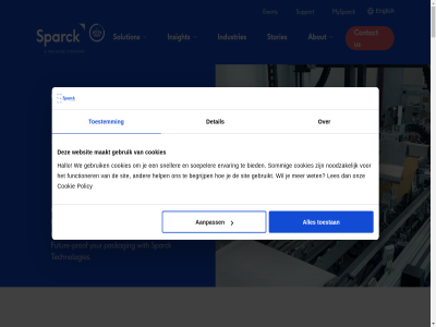 1 100 aanpass about and are automated begrijp bied boxes can contact cookie cookies detail do efficiency electrify employes english ervar event find fit fit-to-siz freight/dim functioner futur future-prof gebruik gebruikt goodbye hallo hard hello help hour industries insight job labor les maakt machin manual mysparck noodzak one onz packag packer packing per perfectly policy prof rising sit siz sized sneller soepeler solution sommig sparck spark stories support sustainability technologies the throughput to toestan toestemm twenty up us wages we websit wet with your