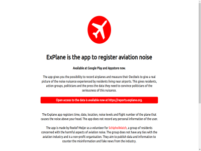 a abov acces action aim airplanes airport and any app appstor as aspect at availabl aviation by causes concerned convinc counter dat data decibel does experienced explan facebok fak feedback flight follow for form from giv gives googl group harmful hav head industry information installed level living location mad measur meijer misinformation near ned new no nois non non-profit not now nuisanc number on open or organisation our personal pictur plan play pleas politician possibility pres profit publish question real record register reports.explane.org resident roelof schipholwatch seriousnes that the their they this ties tim to twitter us use user via volunter weblog with you your