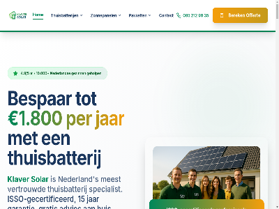 -17 -18 /5 /jaar 00 08 085 09 1 1.250 1.450 1.500 1.680 1.800 1.920 10 10.000 10.247 100 10kwh 120 125 1314 15 15kwh 180 180/maand 2 2.500 2026 212 24 24/7 24u 250 3 32kwh 35 4 4.9 45 5 55 55/maand 5kwh 6 70 90 a aanrader aanstur aanvrag actie acties advies afhank afsprak algemen all almer amsterdam analys antwoord automatisch avond basic basis batterij bedien beeld beginn bel bell beloofd beoordel berek bereken bescherm beschik bespaard bespaart bespar besparing/jaar besparingspotentieel best betrouw bezoek binn blijv calculator cashback ch contact continue contract copyright daarmee daarna dankzij del direct donker drie duurzam dynamisch e e-mail ecohom eig en energie energiecontract energiekost energielabel energieopslagoploss energieprijz energiereken ervar expert expertis familie fantastisch foto garantie gebruik gecertificeerd gedan gegeven geholp geinstalleerd gekoz geled geleverd gem gemiddeld geniet gerust gezinn gid ging goed gratis groen hal hoevel hog hom hoogst huis huisbezoek huiseigenar ieder iederen info@klaversolar.nl installateur installatie intelligent introductieactie invester inzicht isso isso-gecertificeerd jaarlijk jans jar jou jouw kantor kiez klant klar klaver klopt komt kop kundig kunt kwaliteit kwaliteitsnorm laadt laden/ontladen lang last ma ma-vr maand maandelijk mail mark maximal meest milieu minder minut moment monitor na nederland nem net nieuw nooit nummer offert offertes officieel omvormer ondersteun ongelof ontdek ontlaadt ontvang onz ooit opgewekt oudweg pakket past per perfect person peter pj plaatsing platform plus portemonnee postcod precies premium prijz privacybeleid procent product professional professionel profiter pur reactie reactietijd recht rendement retour review reviewbonus rotterdam s sandra servic sit situatie sla slim slimm slimst snel solar speciaal special specialist stan start stat sterr stijg stijgend storing strategisch strom stroomstor stroomversneller stroomvoorzien stur tariev tekst terug terugverdi terugve