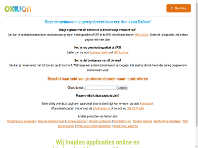 088 678 77 78 aanvrag applicaties bel beschik bestel bied binn busines check contact controler daarbij dns domein domeinnam eig eigenar geregistreerd gewenst helas hieronder hoort host hosting hostingpakket houd info@oxilion.nl ingesteld instell jouw kennisbank klant klik kop krijg krijgt lat leg link moment nederland neemt nieuw onlin onz oxilion pagina person product server shared snel uitleg vast vastlegg vergelijk verwacht verwijz via vind vps waarom web webhost webmail websit wel wij wordpres zien zoal zodra