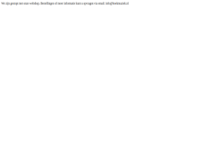 bestell email gestopt info@boekmuziek.nl informatie kunt onz opvrag via we webshop