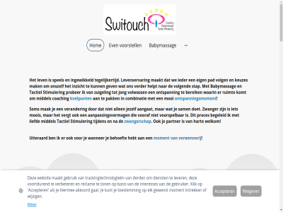 -20046149 06 25 aangat aanpass aanpassingsvermog aanrak accepter adres akkoord all allen antwoord arnhem auteursrecht babymassag basis begeleid begrip behoeft bent bereik bericht bewust bijzonder boek coaching combinatie contact daarmee derd dienst doel doet e e-mail eig eigenschapp elk ene ermee ervan even extraatj ga gat gebruik gebruiker gegeven gelderland geschenk gestel gev gewenst glimlach groeit hart hebt helpt herken hiermee hom hoogsensitief hoogsensitiviteit ieder info@switouch.com ingewikkeld interesses intrek inzicht jezelf jong jou keuzes kind kindermassag kindj kleintj klik knelpunt komt kostbar kunt ler leuk lev levenservar lever liefd maakt mail mak marysia massag middel moment mooi moois nam nederland nem net nieuw omgev omkeerpunt ondersteun onszelf ontmoet ontspann ontspanningsmoment ontwikkel opgericht opgeslag oud ouder pad pak partner person praktijk prober proces professionel recht reclam ruimt sam samenwerk som spel stap stat stimuler switouch tactiel tegelijkertijd tegenwoord telefon therapie tijden toestemm ton trackingtechnologieen tuit tuit-van uiteraard uniek veld verander verbeter verder vergt verplicht verstur verwennerij verwerkt volg volgend volwass vooraf voorbehoud voorspel voorstell voortdur vrag vul waarin wanner war we websit weiger weldamlan welkom wereld wijzig wonder zorgvrag zuigel zwanger zwangerschap