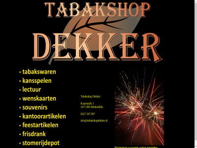 0227 1 1671 547 997 bestell bh binnenkort dekker info@tabakshopdekker.nl kaasmarkt medemblik onlin tabakshop vuurwerk