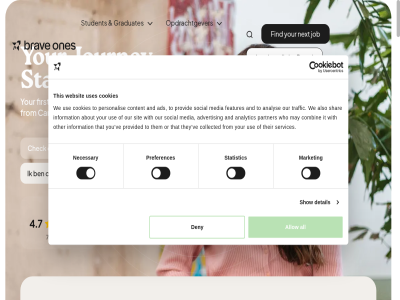 0 1 16 19 2 294 3 4.7 40 5 6531 7 75 87199750 about actiev ads advertis ai all allow also analys analytic and are arnhem astrophysic availabl b.v bcg bo brav breda busines business@braveones.com campus candidates carer cases certificates check collected combin computer consent contact content cookies cultur danna den deny detail dienst distanc employer energy english entrepreneurship features find first for friend from graduates grec groenestrat groning hag her hour indonesia information instagram international isa it jc jigler job join journey k2work kennismak kristo kvk languag library linkedin location log maastricht maria market may media mission nam necessary netherland next nigeria nijmeg nl864232470b01 ones onlin opdrachtgever or osato other our out oyku partner personalis plan pol policy portal preferences privacy provid provided recruiter review rotterdam scienc selection services shar show sit social spain specialisaties spotify start statistic statutory sted story student support@braveones.com sustainabl talent team that the their them they this tiktok to tradenam traffic turkey twent us use uses utrecht vat ve visit we websit who with you your youtub zwoll