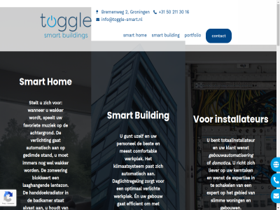+31 16 2 2020 211 30 50 87265338 9723 aanwez achtergrond actuator afsprak allerlei alvast automatisch badkamer basis bedien bel bent bericht besliss bespaart bespar best beteken bezettingrad blokkeert bovendien brand bremenweg brengt btw btw-nummer building bv circulair comfort comfortabl comfortlag contact dagelijk daglichtregel data domotica draait duidelijk duurzam duurzamer e e-mail eenvoud efficentie efficient efficienter eig elkar en energie energiebepar ervaart ervar expert expertis extra favoriet ga gat geautomatiseerd gebied gebouw gebouwautomatiser gebouwbeheersystem gebruik gebruikt gedimd gemak genoemd grag groen groning grotendel gunt hand handdoek handdoekradiator handel hom houdt huis immer info@toggle-smart.nl informatieverzoek inhoud installateur installatie installaties installatietechniek intelligent kennis kerntak klant klimaatsystem kvk kvk-nummer laaghang lentezon liever mail mak meest missie monteur muziek nam nederland neemt netherland niet-geautomatiseerd nl864250824b01 noord noord-nederland nummer ondersteun ontzorg onz opricht optimal pas passie past personel portfolio programmeur richt ruimtes sam samenwerk schakel sensor slimm slimmer smart softwar speelt stand stat sted stelt structueel system td techniek technisch tegenwerk telefoonnummer the tijden toe toggl totaalinstallateur transformer uzelf verhog verlicht verouderd verstur vertell verzamelt voegt voorkom voorzien wakker wanner warm wel wenst wereld werkplek werkt werkvoorbereid wij woning zonwer zorgd zorgt