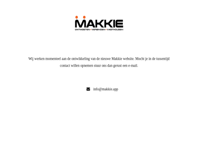 contact e e-mail gerust info@makkie.app mail makkie mocht momentel nieuw offlin ontwikkel opnem sit stur tussentijd websit werk wij will