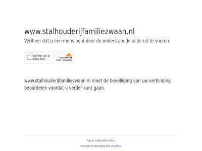 91ed92307a7ca6e5 actie bent beoordel beveil cloudflar even gan geduld id kunt men onderstaand prestaties ray verbind verder verifieer voer voordat www.stalhouderijfamiliezwaan.nl