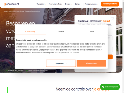 -02 -2025 -9 0 085 1 10 1011 109 12 15 2 2024 24 25 3 30 3600 4 4.7 5 6 66 70 8 87814048 aanpass aanrad aanstur aansturingssoftwar aantrek aanzien accu accuselect accuselect.nl actie advertenties adverter advies adviesgesprek afhank afwerk algemen all allen aller amsterdam analys analyser ander app automatisch b.v back back-up balan bas basis batterij bedrijv begeleid begrippenlijst behaalt bekend bekijk belast benieuwd bent benut bepaalt berek bespar best bestaand betal bied bijdrag biljoen binnenkort blijft blog bovendien brochur btw btw-teruggav check combinatie combiner constructiev contact content control cookies daarmee daarna daarnaast dag dal decentral del detail dik direct dmv doet download drag duurzam duurzamer dynamisch echt efficienter eig elk en energie energiecontract energiekost energieleverancier energienet energienetwerk energiereken energiesystem energietransitie ervor europes expert faq financieel firma flexibel flexibeler frank full full-servic functies gan garantie gebruik gedan gegeven gehaast gemiddeld gesprek gezamen ging goed gratis h had hebt hel help hoevel hoger hom hoogst houd huishouden huisnummer info@accuselect.nl informatie inhoudt installateur installatie introducer inzet inzicht jar jij jodenbreestrat jou jouw juist kader kes keurig keus keuz keuzes kies klantverhal klas kom kop kost kosteneffectiever kvk kwalitatiev kwaliteit kwaliteitsnorm kwam kwh laadstrategieen lag leest legg les levensdur lever leverantie lez licht lokal maakt mail mak mat media merk meterkast min minder minut moest montag n national nee nem netbeheerder netcongestie netwerk nh nieuw nieuwsbericht nl nl864414298b01 noodstrom offert onafhankelijker onbalan onbalanshandel one one-stop-shop ontdek ontlad ontzorg onz opdringer opgewekt oplad opslagcapaciteit opslan optimalisatie ord overleg overtoll par partner partnerprogramma past paul per perfect person personaliser plaatsing plan plat policy postcod powerselect prettig prijs prijz privacy product r regio rek
