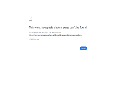 /invalid_request/maespastaplace/ 404 addres be can error for found http no pag reload t the this web webpag www.maespastaplace.nl www.maespastaplace.nl/invalid_request/maespastaplace/