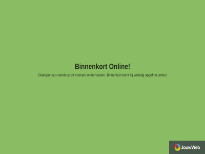 binnenkort claireporter.nl jouwweb komt moment onderhoud onlin opgefrist volled