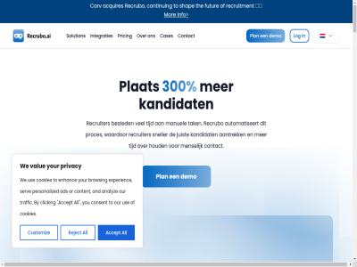 -60 -70 0 1000 2025 300 3x 45 5038 80 89402472 aanpass aantrek accept acquires administratiev ads ai all allen analyz and automatisch automatiseert beginn bespaart bested bijna binn boek bouwt browsing bw by carv cases clicking communiceert consent contact content continu conversational cookie cookies corporates customiz dag day demo dienst efficient enhanc enkel enthousiast experienc for futur gaandeweg gepersonaliseerd gesprek hand helpt herhal hir hires hiring houd identificeert integraties intelligent interacties jouw juist kandidaat-matchingsystem kandidat klar kost kun kunt kvk kwijt laagdrempel legal locatie log manager manier manuel matchingsystem menselijk minut nem nodig ontwerpt onz opgezet oploss or our per personalized pieter plan plant plat policy pre pre-selectie pricing privacy proces profiel recrubo recruiter recruitment reject repetitiev reserved right schaalbar second security selectie selectievrag serv servic shap slimmer snell sneller sollicitatiegesprek solliciter solution staffing stelt tak telefon term teruggebracht the tijd tilburg tim to ton tone-of-voic traffic tred use vacaturetekst vak value vervolgen via video visie voic volled volum vreedeplein waard waardevoll waardor we wek werkzam whatsapp you your