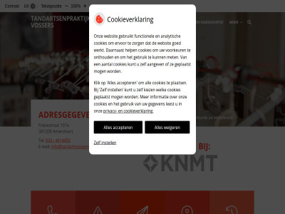033 10 100 107a 4614455 aangeslot accepter adresgegeven algemen amersfoort bevorder contrast cookieverklar e e-mail endodontie friesestrat hom hoofdmenu info@tandartsvossers.nl instell knmt konink maatschappij mail menu nederland onz praktijk privacy submenu tandartsenpraktijk tandheelkund tekst tekstgrot tel vergrot verklein verwijz vosser weiger
