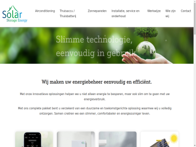 +31 .. 0 100 205 35 5001 a aanbied actief afhank airco aircondition airconditioningsystem all allen app apparat begeleid beher bent bespar best betal bewolkt bied bijdrag binnentemperatur branch brandstoff bron buitenspor comfortabel comfortabeler complet contact correct crer dag dealer document drie duidelijk duurzam e e-mailadres een eenvoud efficient eig eis elektriciteit elektriciteitsnet elektriciteitsreken elektriciteitsvrag ems en/of energie energie-efficient energiebeher energiekost energieverbruik energiezuiniger energy ervar expertis exponentieel fabriek fossiel gan gebruik gecertificeerd geeft gegenereerd gegev geniet geproduceerd gesteld goed gree groeit grot handhav help hernieuw hog hom huiseigenar inclusief info@solarstorageenergy.nl inmiddel innovatiev installatie installaties installer jaarlijk jarenlang klein kunt leefklimat lev lever levert mailadres mak milieubewust modern montag monteur nabij nacht nauwelijk nederland nodig onderhoud ondertek ongestoord ontzorg onz opgeslag opgewekt oploss opslan optimal over overtoll pakket pas person piek privacyverklar product productinformatie rand rendement s salder sam servic slan slim slimm slimmer solar stat stelt storag support system technologie telefon terug tevel tevred thuis thuisaccu thuisbatterij toekomst toekomstgericht uitleg uitsluit utiliteitsproject vanuit verlag verminder verzekerd voldoet volled voordel vrag waarmee wandmodell wanner we wereld werking werkt werkwijz wij z zeker zet zoal zonlicht zonnepanel zull