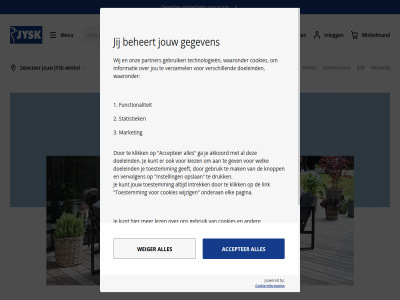 aanbied accepter akkoord b2b beheert by cookie cookies detail doeleind druk elk evenal favoriet folder functionaliteit functionel ga gebruik geeft gegeven gev geweld goed googl google-privacybeleid huis informatie information inlogg inspiratie instell intrek jij jou jouw jysk jysk-winkel kiez klantenservic klik knopp kunt lez link mak market menu meubel noodzak onderan onz opslan pagina partner per persoonsgegeven powered privacy privacybeleid selecter statistiek statistisch strikt technologieen toestemm ton tuin verschill vervolgen verwerk verzamel waaronder weiger welk werkenbij wij wijzig winkel winkelmand zoek