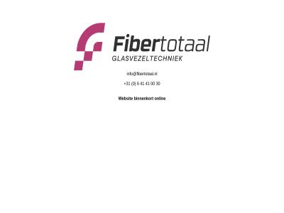 +31 0 00 30 41 6 binnenkort fiber info@fibertotaal.nl onlin total websit