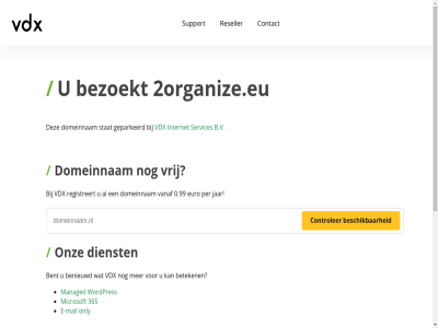 0.99 2organize.eu 365 5 7 b.v benieuwd bent bereik beschik beteken bezoekt binn contact controler dag dienst domeinnam e e-mail euro geparkeerd gewon hel internet jar mail managed microsoft minut nederland ondersteun onlin only onz per razendsnell registreert reseller server servic services stat support telefonisch vanaf vdx vrag vrij war we webhost webhostingpartij websit wek wordpres www.2organize.eu zoek