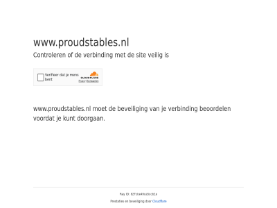 82fcbe49ca5ccb1e beoordel beveil cloudflar controler doorgan even geduld id kunt prestaties ray sit veilig verbind voordat www.proudstables.nl