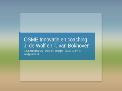 06 23 26 32 53 6088 97 bevelantstrat bokhov coaching info@osme.nl innovatie j osm pb roggel t wolf