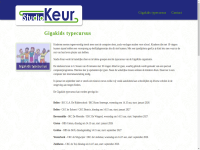 01126601 06 10 12 14.15 2026 2027 2b95 380 3926 400 45 71 9 9444 aansluit algemen beatrix beil bel bereik bezoekadres bied blind bovensmild btw btw-id ckc computer computerprogramma contact cursus daarin daarvor dinsdag dinsdagmiddag diver drift e e-mail eshorst even g.a gebruik gef gegeven gemaakt gevolgd giet gigakid groep grolloo harm hiermee huiselijk id ikc info@studiokeur.nl interes internetaansluit januari keur kind kinder klein kvk leeftijdsgenootjes ler less lev lindelar mail mak mee meenth minut mobiel moet mog naast nem nieuw nl0014 nodig nr obs oefen omgev onz organisatie plezier pp rest ridderschol schol schooltijd schoonloerstrat september sfer smeeng speciaal spelenderwijs start sted studio stur tegenwoord telefoonnummer thuis tol typ typecursus typediploma uur veelal verslag via vindt vinger voorsprong voorwaard waarbij war wegwijzer wekelijk welk werkt westerbork wij wingerd woensdag zoal zodat zuidlar