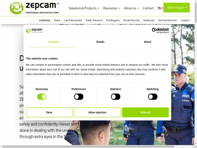 2 20 2026 3 4 40 4g a about acros adaptabl ads advertis aggression alignment all allow alon also an analys analytic and any applicabl are as backdor based battery better beyond blog body body-worn bodycam brigades buy by c camera can carer cas collected combin communication complianc compliant condition confidenc confidently configurabl connected consent consistently contact content control cookies copyright cost countries cs customer da data dealing deny detail developed devic digital easy easy-to-us efficiency el employes enabl enables endura enforcement ensur entirely es et eu eu-based eula europ european every evidenc excellent exception exist extended extra eyes features fi field fir for fr from frontlin full fully gdpr get hd healthcar hospital ide ii improved includ industries information infrastructur integrabl integration intelligenc it job justic l latest law learn lif liv livestream local logistic lt management manager many market may media mobil mor nationwid necessary never new no not nur on on-devic one open operat operational or organisation other our out ownership part partner personalis pl polic policy predictabl preferences privacy privat procedur process product professional provid provided provides pt public read record regulation reliabl report requirement resources result reward ro robust roll rugged ruling s safely safer scalabl schrem seamles secur security selection server serviced services shar singl sit social solution statistic step storag stream strengthen studies such support supported system t t2 t2e t3 tco team technical term that the their them ther they this through to total touch traffic transparent transport trusted unexpected union updates us use user uses ve video waterprof way we websit wellbeing wher who wi wi-fi with within work worn you your zepcam