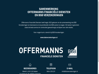 046 19 2025 230 231 4 5 6161 6438 all begin besluit best bezoekadres blijv bsb continuiteit dienst e e-mail en financiel gekoz gelen genom gewaarborgd grachtstrat hl info@bsbverzekeringen.nl intensiver kunt mail markt offermann oirsbek portefeuill relaties sam samenwerk servic telefon terecht verzeker voeg vrag www.bsbverzekeringen.nl zodat