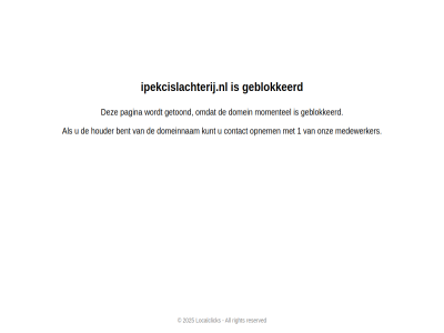 1 2025 all bent contact domein domeinnam geblokkeerd getoond houder ipekcislachterij.nl kunt localclick medewerker momentel onz opnem pagina reserved right