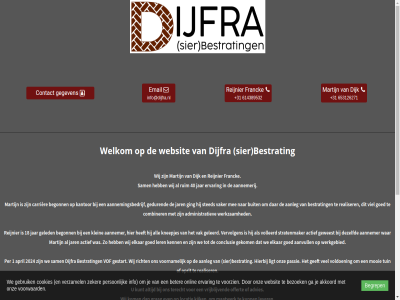 +31 1 18 191a 2024 40 4261 614389532 653126271 93113129 aalburg aanleg aannemer aannemerij aannemingsbedrijf aanvull actief administratiev advies aj akkoord all april beeldmateriaal begonn begrep bestrat beter bezoek btw buit carrièr combiner conclusie contact cookies dat dezelfd dijfra dijk elkar email ervar even franck ga galerij gebruik gedur geeft gegeven gehoud gekom geled geleerd gestart ging goed grag hierbij info info@dijfra.nl jar kantor kenn kijk klein kneepjes kom kunt kvk ler lever ligt locatie maasdijk maatwerk martijn mee mooi nl866280820b01 nummer offert onlin onz opdracht oprit passie per person realiser reijnier richt ruim sam sier sierbestrat sted stratenmaker terecht to tuin up vak vaker vervolgen verzamel viel vof volbracht voldoen volleerd voornam voorwaard voorzien vrag vrijblijv war we websit welkom werkgebied werkzam wij wijk zeker