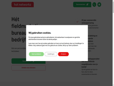 023 1.000 10 100 14 2026 25 3 41 5274723 99 aandacht aanpak abonnement abonnementenverkop actief advertenties afwijz akkoord algemen all analyser around ban band bedrijf beher bekijk bel benader benieuwd best betrok betrouw beurz bewez bezoek bijblijft bind binn bovenal breng bureau campagn center combinatie commerciel compliant concept contact contactcenter conversie conversies cookie cookies daarom dag dagblad dekking derd dienst digital dna doelgroep door-to-dor doorzettingsvermog efficient elk enezien enthousiasm erachter essentieel evenement evenemententerrein expert fac face-to-fac fieldmarket fieldmarketingbureau fieldmarketingspecialist gat gebied gebruik gebruikservar gecertificeerd gecoverd gedrev gehel gemiddeld generer gericht gerust gesprek geword glimlach grootst haalt haarlem hel het hoofdkantor hot ieder inbound info@hotnetworkz.com innovatief instell jar jong jou jouw klant klantenservic klantrelatie klar klik kom kracht kruisweg kunt kwaliteit landelijk lead les let leuk locatie looptijd loterij magazines mail mak marktleider mee meetbar mens merk merkactivatie merkbelev met mln mogelijk nederland nem networkz nieuw ontdek onz opleidingshuis optimaliser outbound overal partij person policy positief potentiel privacy problem product professional professionel promot promotie promotiecampagnes promotor qor regio resultat s sal sales salespromotor salestraject samenwerk servic servicecenter snel specialist stan sterk stur succes succesvoll team techniek telemarket to ton tuss uitdag uitgegroeid uitgevoerd uitstek uitvoer vacatures verkoopervar verkop verschill verspreid vertrouw verzorgd vestig via vind voortzet voorwaard vorm vrijblijv waarborg we webdesign webverker werk werknemer wij winkelstrat zit zorg zorgt