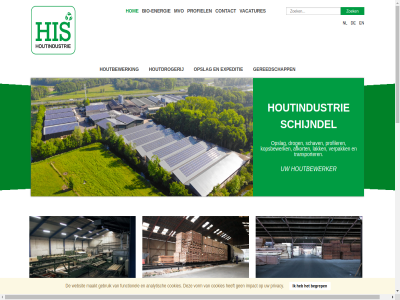 +31 -5478175 0 12.000 1997 20 5 5482 73 93858272 achter afkort afkortzaagmachines afstand assig automatisch b.v bandzaagmachines begrep bepal bijzonder bio bio-energie bio-energiecentral bio-wkk buitenterrein central cnc computergestuurd contact development dienst drog droogproces e een energie energiecentral ervar expeditie gereedschapp gereedschappslijperij gestuurd grenz grot heftruckchauffeur hekwerk his hog hom hout houtbewerk houtbewerker houtbewerking/schaver houtdrogerij houtindustrie info@hisbv.eu klinkt kopsbewerk kracht kvk lak lamell langstdraai les m medewerker meerblad meest mol moment mvo namelijk nederland neemt nieuw nl onderhoud ontvangst ontwerp onz opgeslag opslag producer productiemedewerker profiel profiler raamzaagmachin s schaafbank schav schept schijndel sind slogan specialiteit spreekt stan standby stat streamlined t techniek technisch tegenstell transporter uiteenlop vacatures vakkennis vanaf veelzijd veilig verpak voorwaard we web wkk zaagmachin zijlader zv