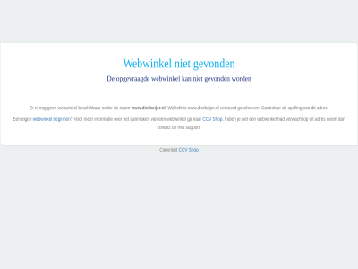 aanmak adres beginn beschik ccv contact controler copyright eig ga geschrev gevond gratis indien informatie nam nem opgevraagd shop spelling support verkeerd verwacht webwinkel wel wellicht www.dierbeijer.nl