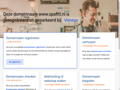 aarzel account beginn belgie beschik bestel binn budget check configurer dedicated direct domeinnam droomdomein eig elkar enkel gav geconfigureerd geparkeerd geregeld geregistreerd gewon goedkoopst goedkop hal handleid hebt huis internet jou jouw klar koppel krachtigst krijg liv mak meest minut misschien nederland nodig onlin performanc platform project registrer rekenkracht server snel soortgelijk speciaal start subliem terecht uniek uptim verhuiz via vimexx volg volled vps webhost webshop websit wel wen werkt www.spafitt.nl zet
