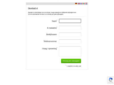 bedrijfsnam beschik e e-mailadres formulier gratis mailadres nam onderstaand ontvang opmerk prijsopgav skeeball.nl telefoonnummer vandag veld verkop verplicht vrag vrijblijv vul vull