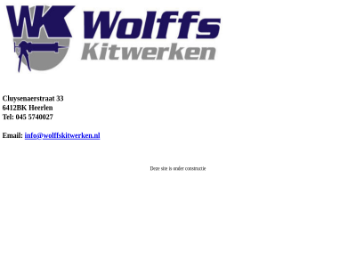 045 33 5740027 6412bk cluysenaerstrat constructie email heerl info@wolffskitwerken.nl sit tel
