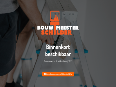 b.v beschik binnenkort bouwmeester info@bouwmeesterschildersbedrijf.nl schildersbedrijf