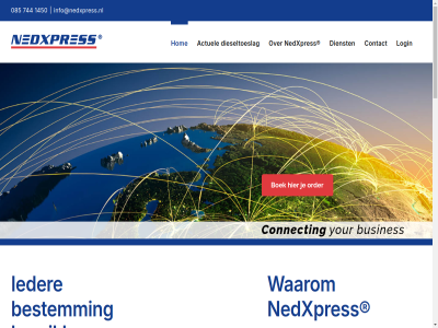 +31 -7441450 0 085 12 1450 15 20 21 5 7041 744 85 aangepast actuel adresboek all as begrijp bel beperk bereik bereken beschik bestanddel bestemm betekent blijv boek brandstof brandstofprijz brandstoftoeslag busines capaciteit connect contact container daarmee daarom dienst dieseltoeslag disclaimer document echter enorm ervan eu euro/kilo expres for ga gan gat gebruik gebruikmak gepubliceerd gespecialiseerd gezien grag grensstrat gz had heerenberg help herzien hetzelfd hom ieder india info@nedxpress.nl ingang ingrijp inhoud inlogcodes inlogscherm international juist juni klantportal kost les login luchtruim maandag maandelijk maart mail manag markt med meeverhuisd miv moet nedxpres neemt netwerk nieuw onz operer oploss order percentages plansystem plat prijsstijg s s-heerenberg snel sneller stat thuis tm toepass toeslag tol tussentijd updat vanuit verandert verenigd verschill vervoer vervoerstrom voorzien vrag waarom we weekend wekelijk wereldwijd wij your zending zoal zon zull zult