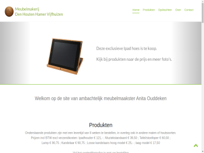 -10304027 06 121 2015 39 50 6 60 aantal account afgewerkt all ambacht anita anitaouddeken@gmail.com bereik bericht bestat bestell bezig btw build by contact contactformulier copyright degelijk del den direct eig email emailadres erstur excl facebok foto functionel gebruik gepassioneerd gerust getoond gezicht grot hamer hieronder hom houder hout houtsoort ideeen incl informatie ipad ipadhouder jarenlang kandelar kiez klant klik kunt kwaliteit laatst lamp lat lever levertijd mak mat meubel meubelmaakster meubelmakerij modell moment mooi muziekstandaard nam neemt nem nieuw offert omgezet onderstaand onderwerp opdracht opnem ouddek ouderwet overleg per perspectief plaatj plezier prijz produkt project reserved richt right s sit stoelloper tafel tafel/stoelloper tekst telefon telefonisch templat tijd v vakkennis vanzelfsprek vergrot vertaald verzendkost via volg voorbeeld voorwerp vrag vrijblijv vul waarom waarvan webdesign websit webthemez.com wek welk welkom wens werk wilt zien ziet