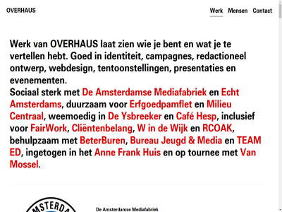 0 1033 20 2026 30 31 38 560 60 a achternam afstand algemen allen amsterdam ann arbeidsmarkt bedrijf behulpzam bent beterbur bureau caf campagnes central clientenbelang communicatiemiddel contact dam disclaimer duurzam e e-mailadres echt ed erfgoedpamflet evenement facebok fairwork frank goed hebt hesp huis identiteit inclusief info@overhaus.nl ingetog inschrijv instagram jeugd krachtig lat levert linkedin mailadres media mediabolwerk mediafabriek mediapartner mens milieu mogelijk mossel nieuwsbrief onderscheid ontwerp opdracht opgericht overhaus presentaties privacybeleid rcoak redactionel regenbooggroep samenwerk sc sociaal sterk t team tentoonstell tournee tt vasumweg verschill vertell volg voornam voorwaard w webdesign weemoed werk wijk www.deamsterdamsemediafabriek.nl ysbreeker zien
